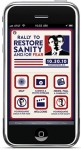 Rally To Restore Sanity And Or Fear - iPhone App Rally To Restore Sanity And Or Fear - iPhone App