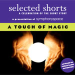 Selected Shorts - A Touch of Magic