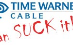 You heard me - Time Warner cable can SUCK IT!